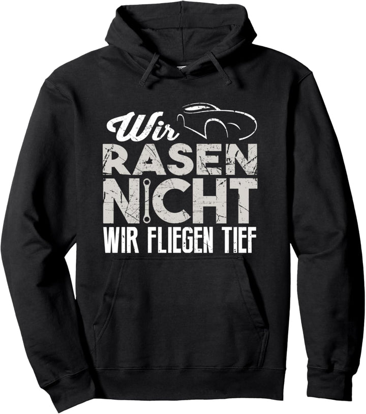 Wir Rasen Nicht Wir Fliegen Tief Für Auto Mechaniker Pullover Hoodie