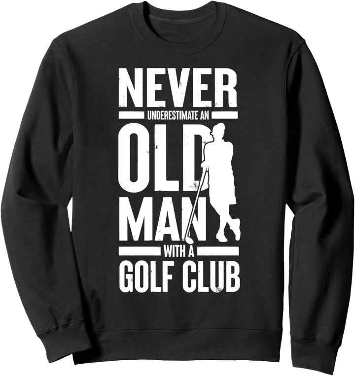 Golfer | Alter Mann | Golfspieler | lustiger Spruch Opa Papa Sweatshirt