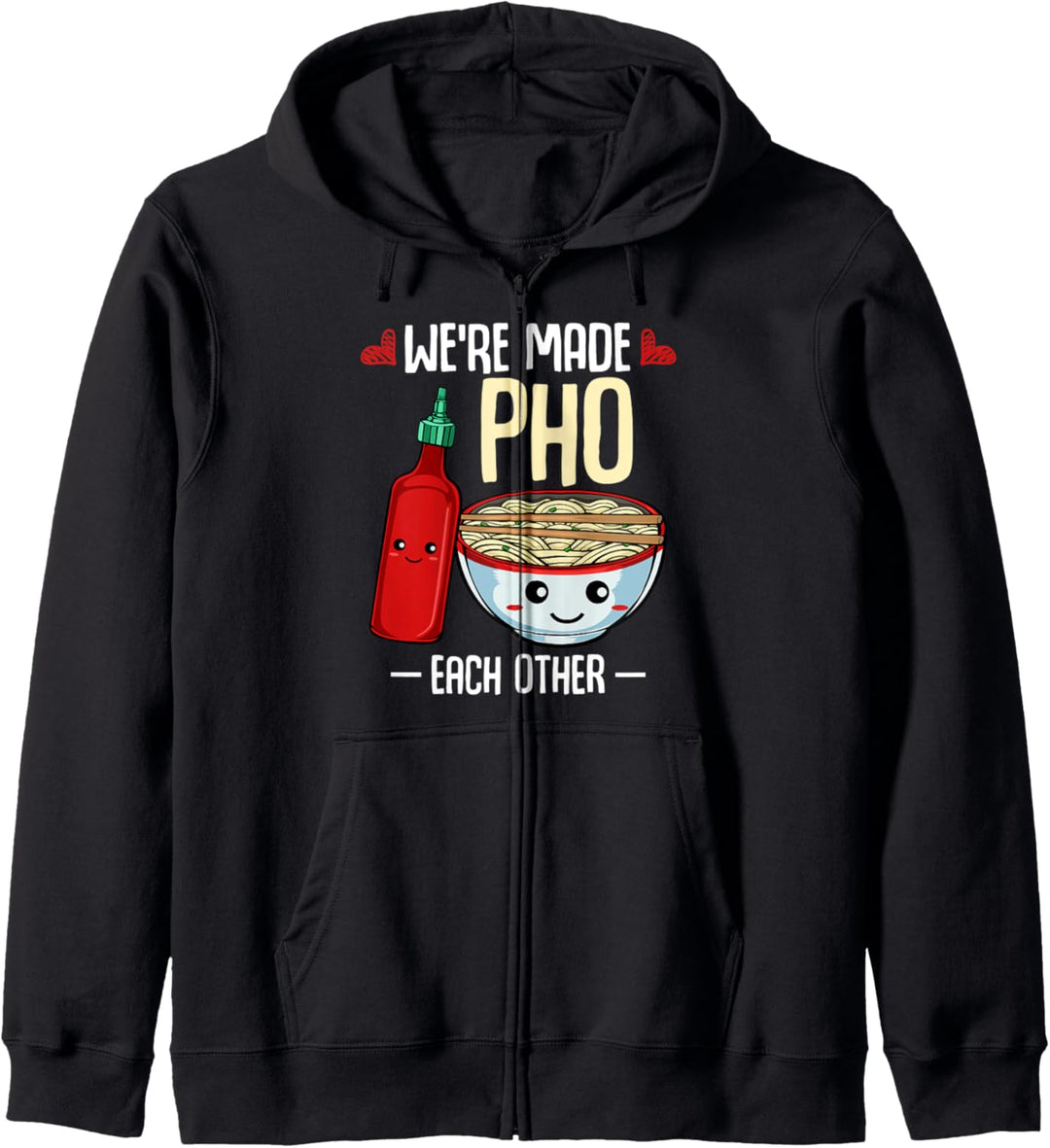 We're Made Pho Each Other Vietnamesische Küche Rezept Hanoi Kapuzenjacke
