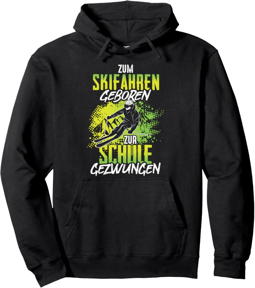 Zum Skifahren Geboren Zur Schule Gezwungen Skifahrer Pullover Hoodie