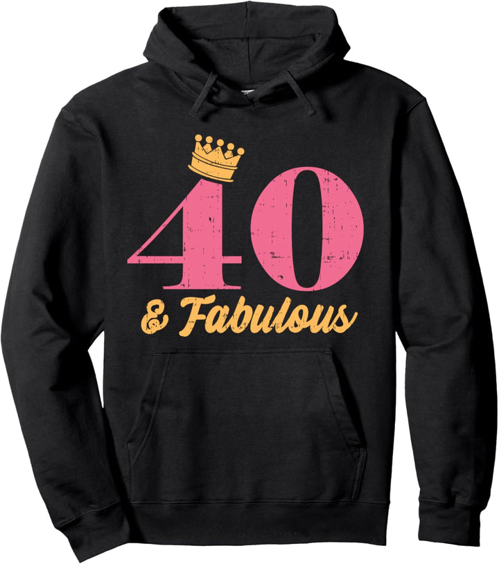 Forty And Fabulous 40th Birthday 40 Years Old Gift Women Pullover Hoodie