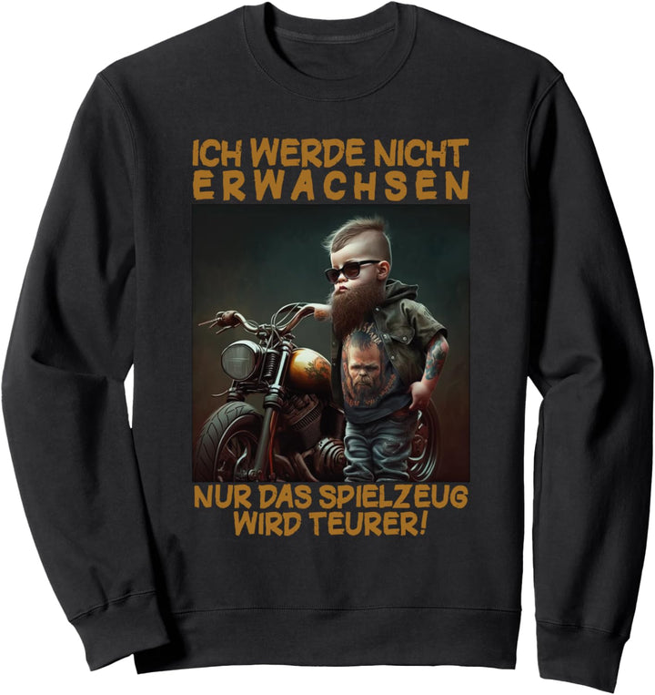 ich werde nicht erwachsen nur das spielzeug wird teurer Sweatshirt