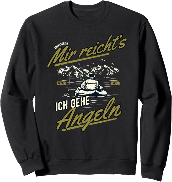 Lustiger Spruch für Angler - Mir reicht's, ich gehe Angeln! Sweatshirt