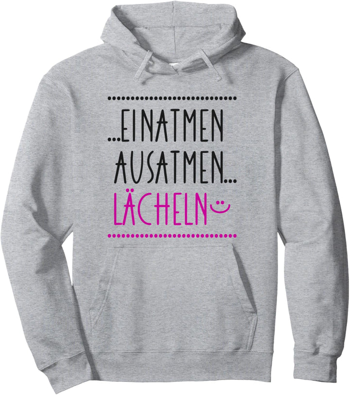 Einatmen Ausatmen Lächeln - Anti Ärger Message gegen Stress Pullover Hoodie