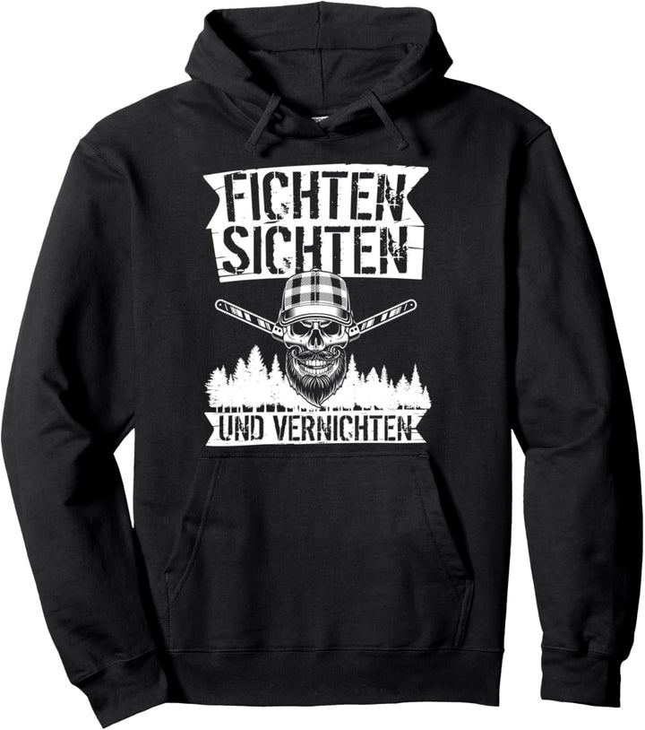 Fichten sichten und vernichten Säge Motorsäge Holzfäller Pullover Hoodie