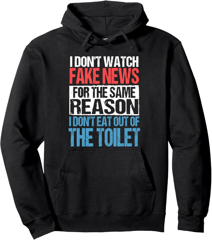 I Don't Watch Fake News | Funny Mainstream Media Protest Pullover Hoodie