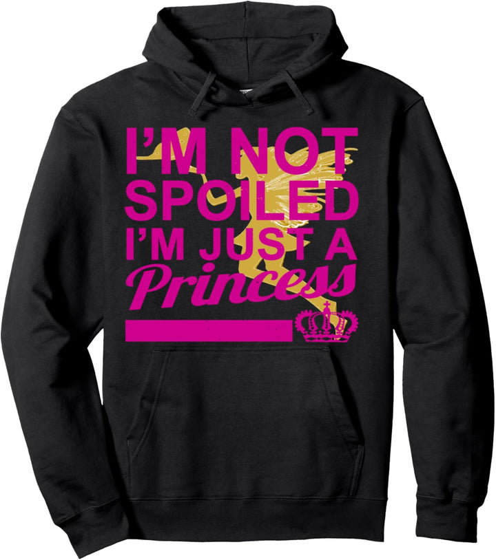 Valentine's Day I'm Not Spoiled I'm Just a Princess Pullover Hoodie