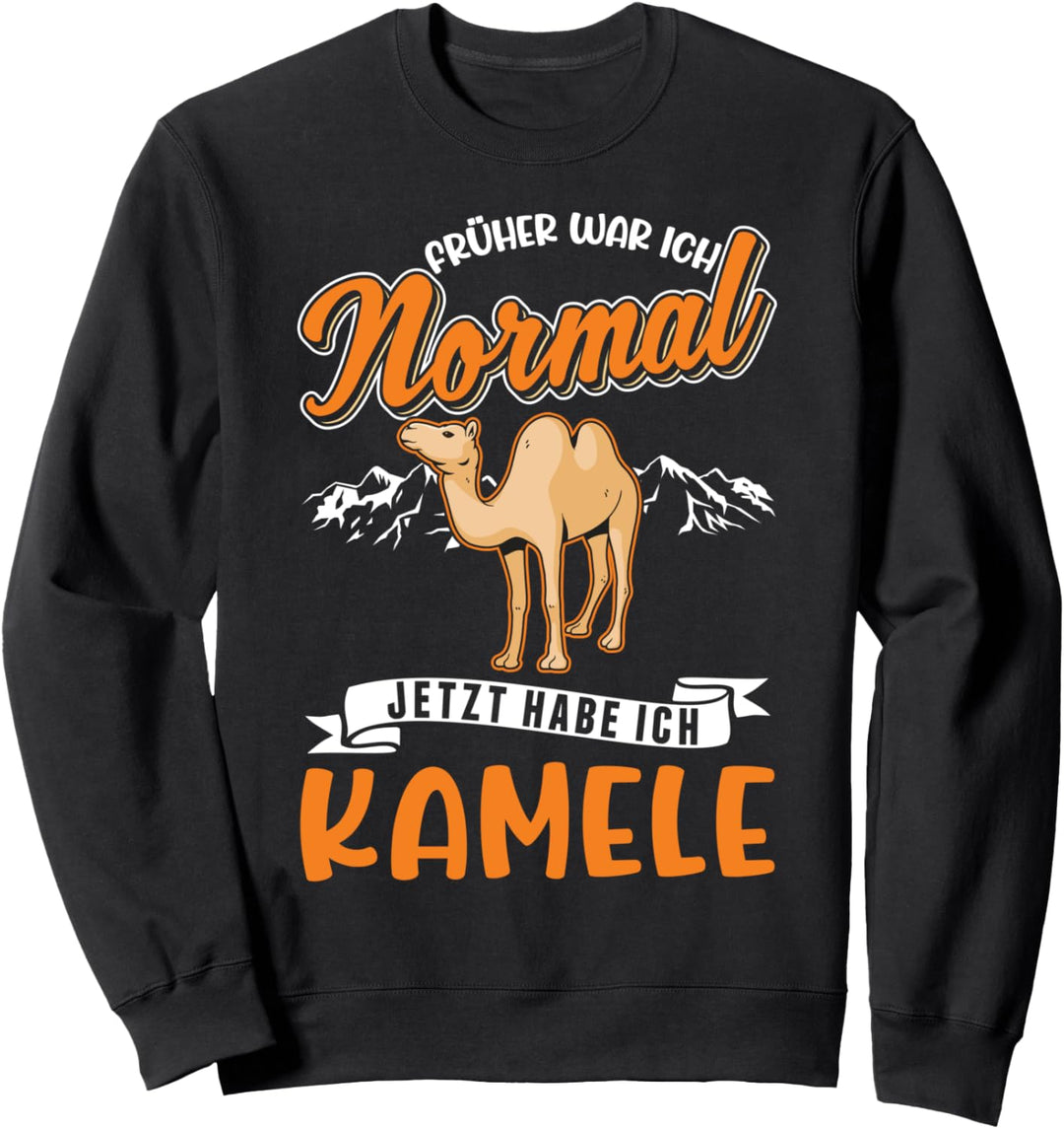 Früher war ich normal Jetzt habe ich Kamele Sweatshirt