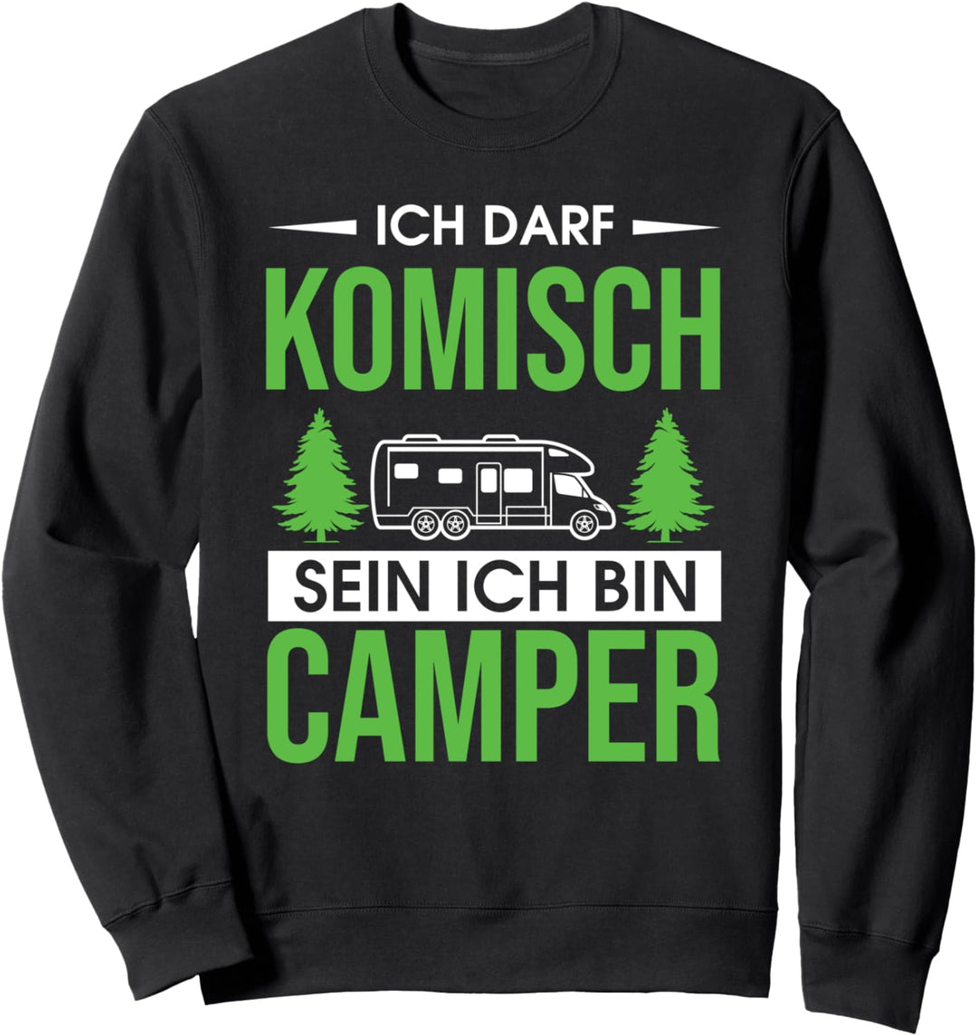 Wohnmobil Wohnwagen Ich darf komisch sein ich bin Camper Sweatshirt