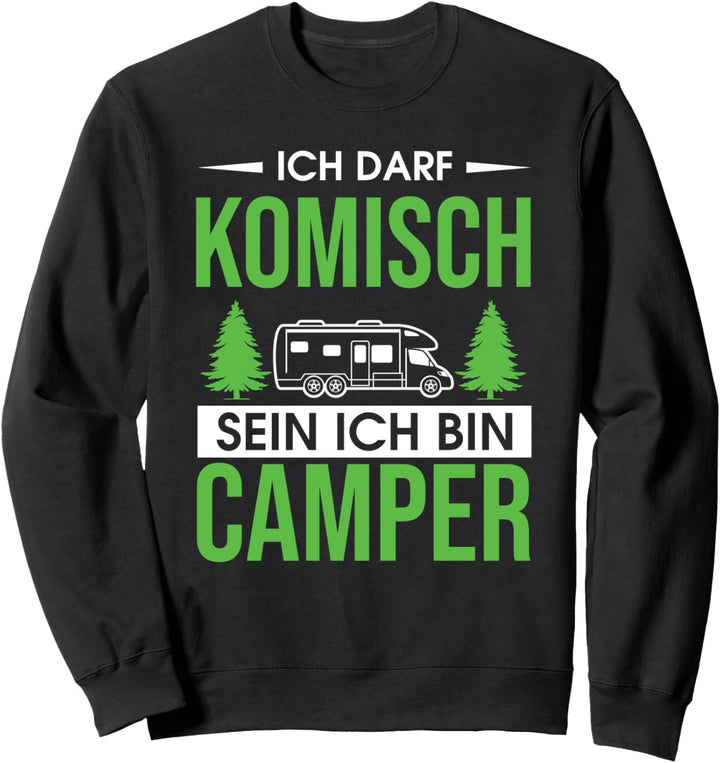 Wohnmobil Wohnwagen Ich darf komisch sein ich bin Camper Sweatshirt