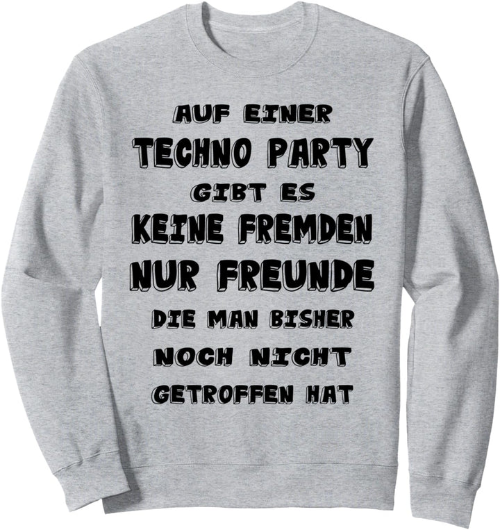 Auf Einer Techno Party Gibt Es Keine Fremden Nur Freunde Sweatshirt