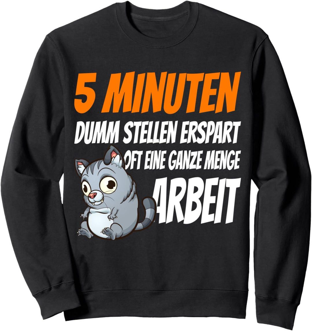 Dumm stellen erspart Arbeit, lustiges Spruch Sweatshirt