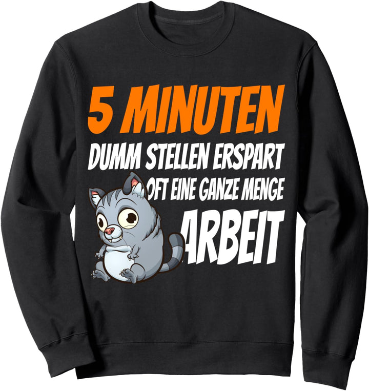 Dumm stellen erspart Arbeit, lustiges Spruch Sweatshirt