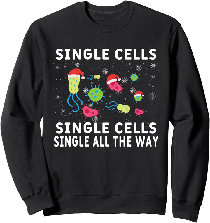Single Cells Single Cell All The Way Science Biology Sweatshirt