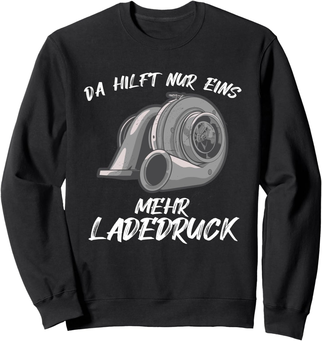 Ladedruck Power Turbo PS Tuning Leistung Turbolader Sweatshirt