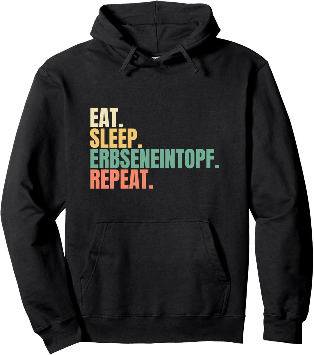 Eat Sleep Erbseneintopf Repeat Pullover Hoodie
