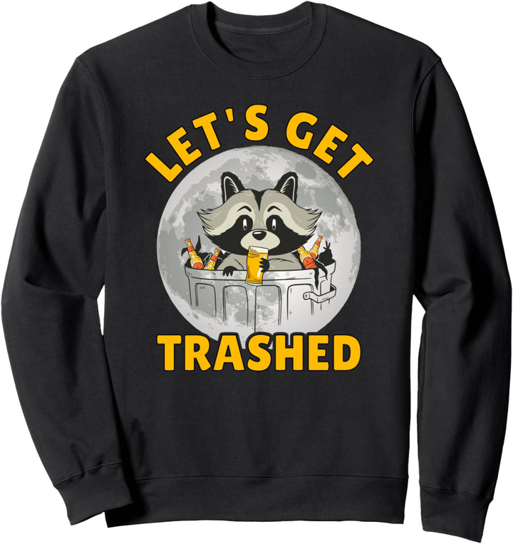Let's Get Trashed - Bier trinkender Waschbär Saufen Party Sweatshirt