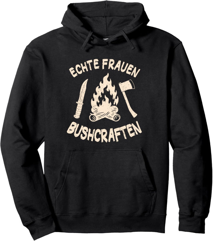 Echte Frauen Bushcraften Mit Bushcraft Messer Beil & Feuer Pullover Hoodie