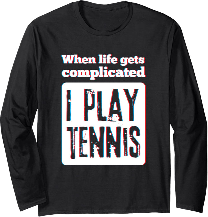 When Life Gets Complicated I Play Tennis Funny Tennis Gift Langarmshirt