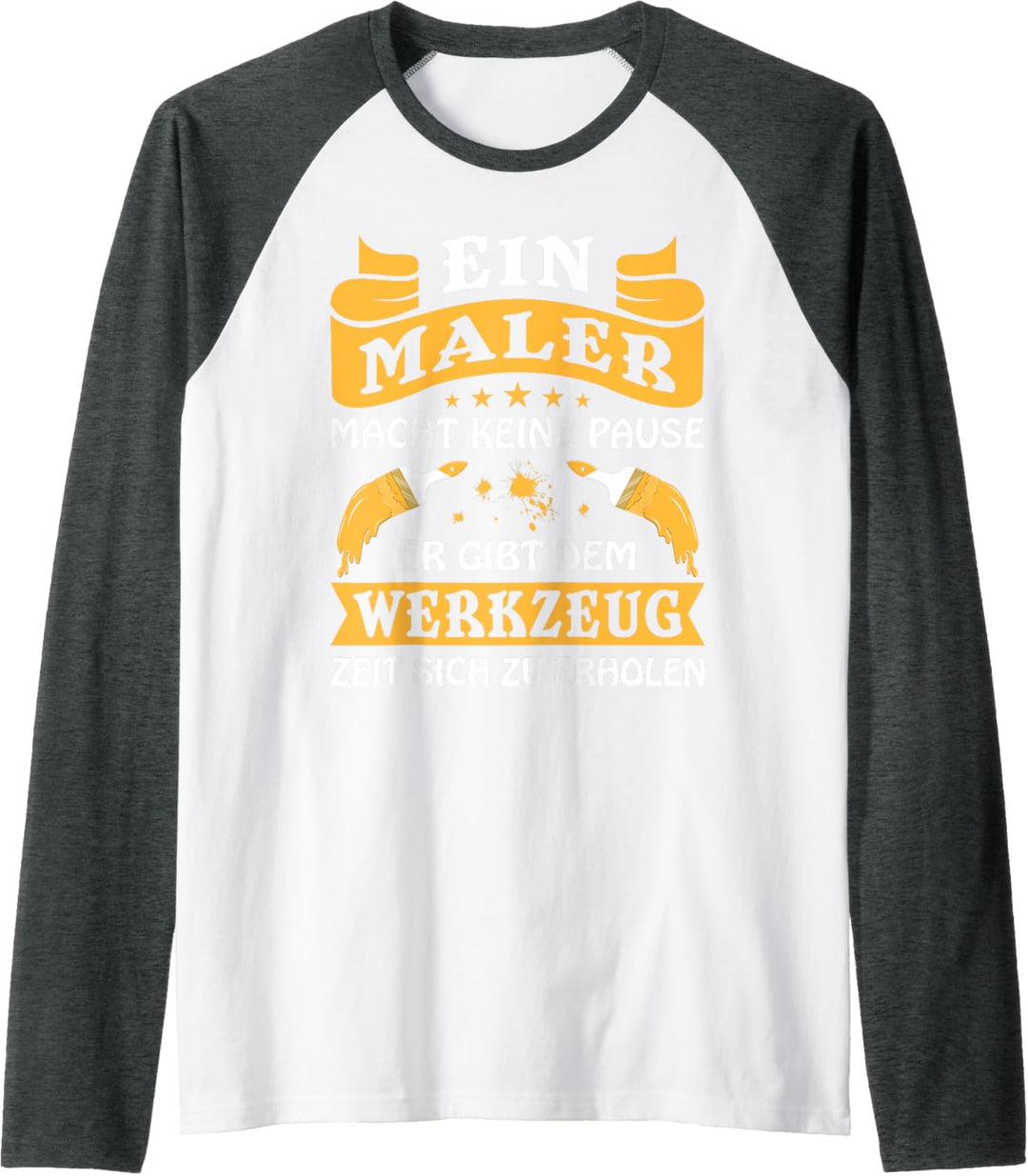 Ein Maler macht keine Pause - Maler und Lackierer Raglan