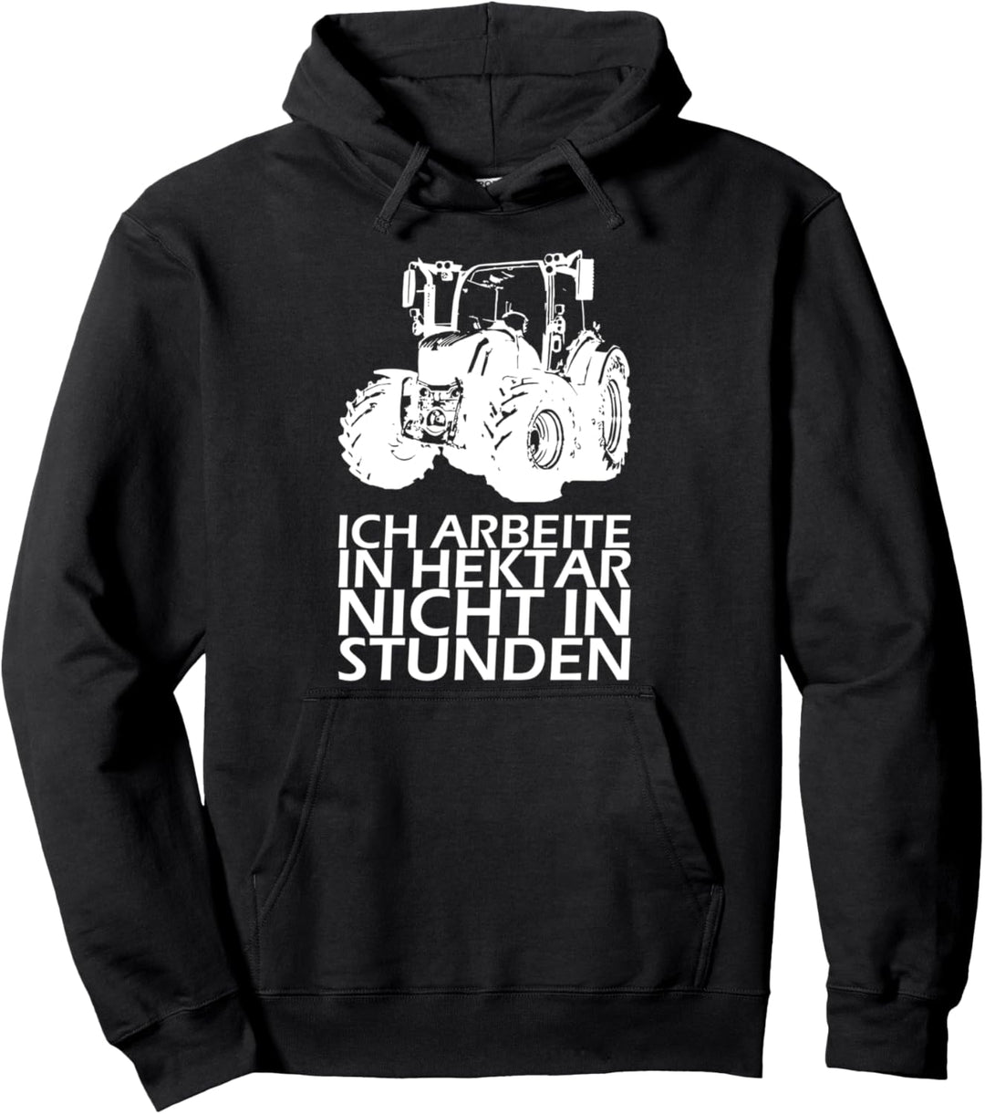 Ich arbeite in Hektar nicht in Stunden! Traktor Pullover Hoodie