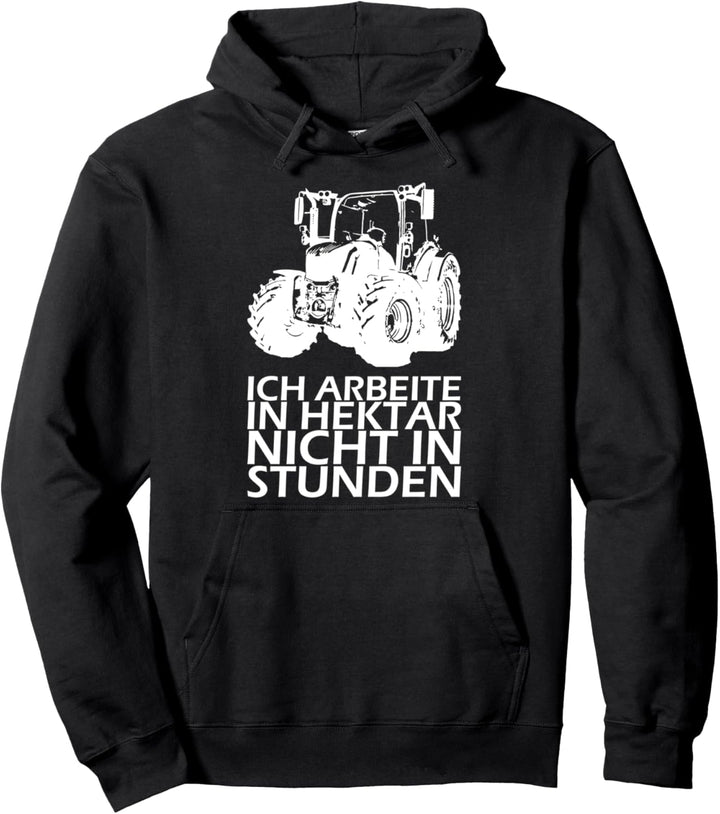 Ich arbeite in Hektar nicht in Stunden! Traktor Pullover Hoodie