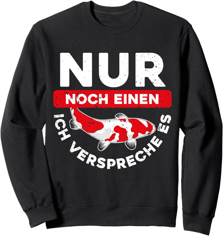 Koi Fan - Nur Noch Ein Koi Ich Verspreche es - Geschenkidee Sweatshirt