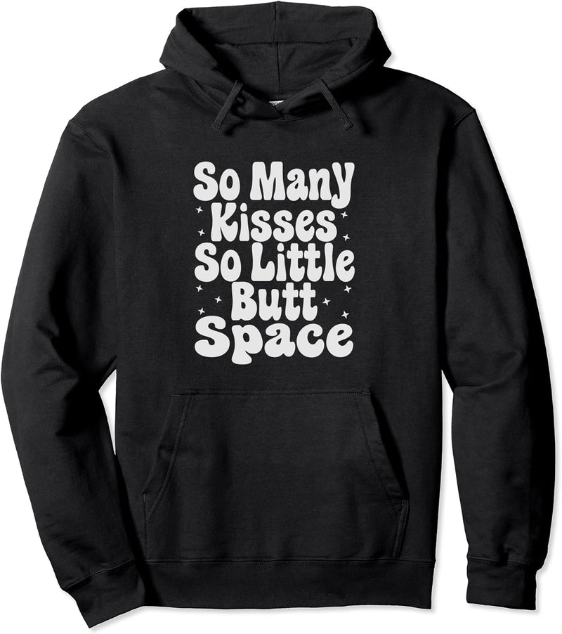 So Many Kisses - So Little Butt Space Pullover Hoodie