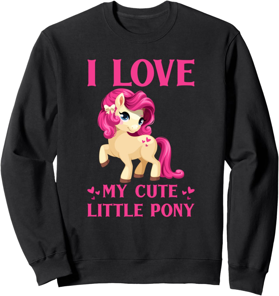 I love my Cute Little Pony Sweatshirt