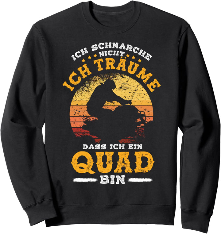 Ich schnarche nicht ich träume Quad Bike ATV Biker Allrad Sweatshirt