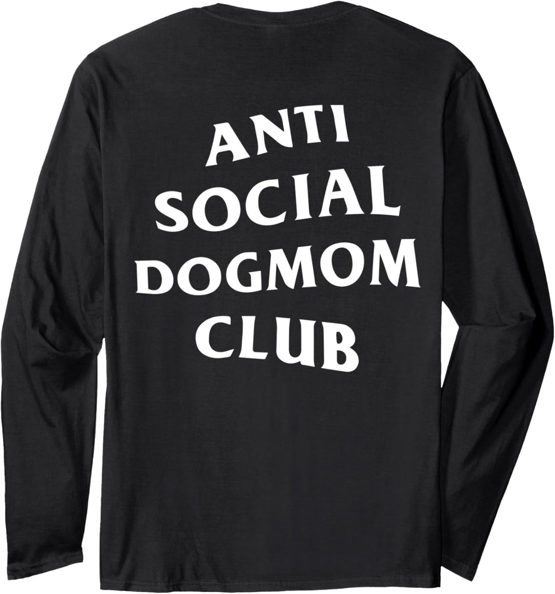 Anti Social Dog Mom Club: Weiss (Vorder- und Rückseite) Langarmshirt