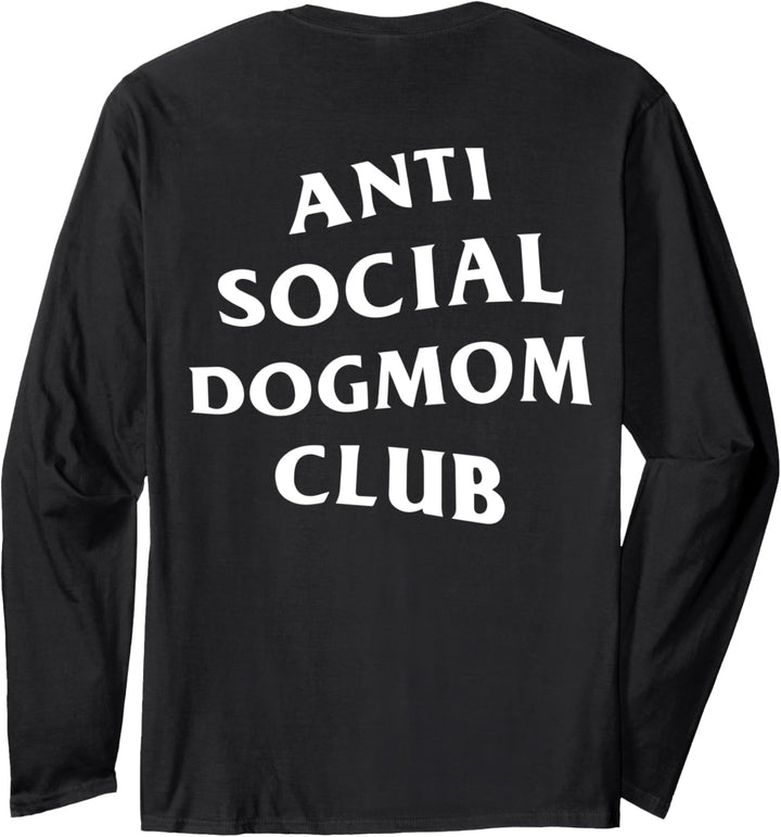 Anti Social Dog Mom Club: Weiss (Vorder- und Rückseite) Langarmshirt