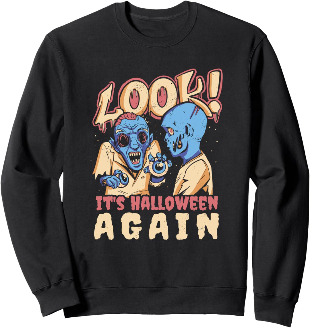 Schau, es ist wieder Halloween l Lustige Zombie-Zitat-Grafik Sweatshirt
