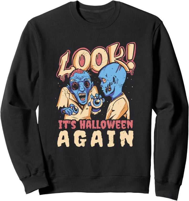 Schau, es ist wieder Halloween l Lustige Zombie-Zitat-Grafik Sweatshirt