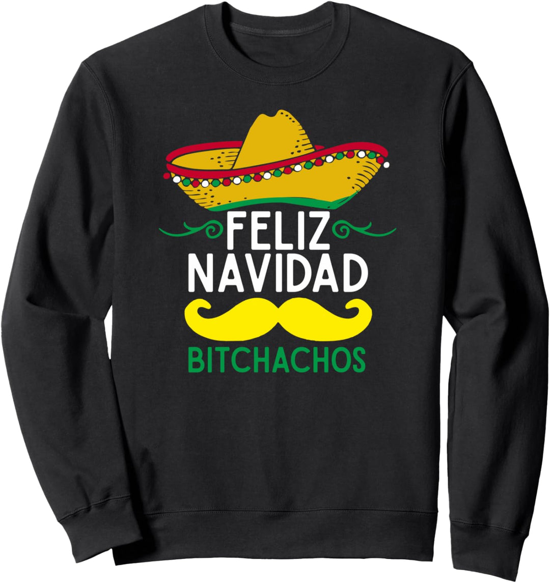 Christmas Sombrero Santa Hat Feliz Navidad Bitchacos Funny Sweatshirt