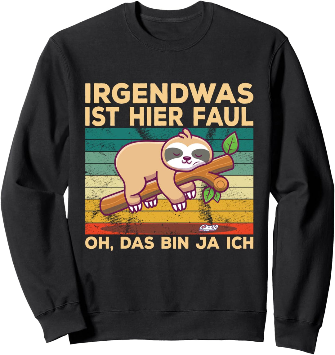 Faultier Irgendwas Ist Hier Lazy Oh Das Bin Ja Ich Sweatshirt