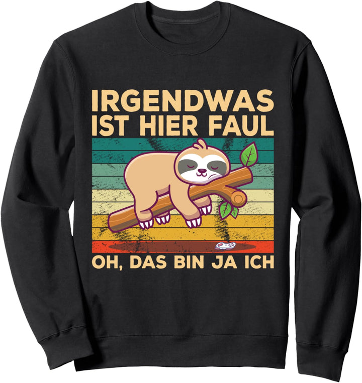 Faultier Irgendwas Ist Hier Lazy Oh Das Bin Ja Ich Sweatshirt