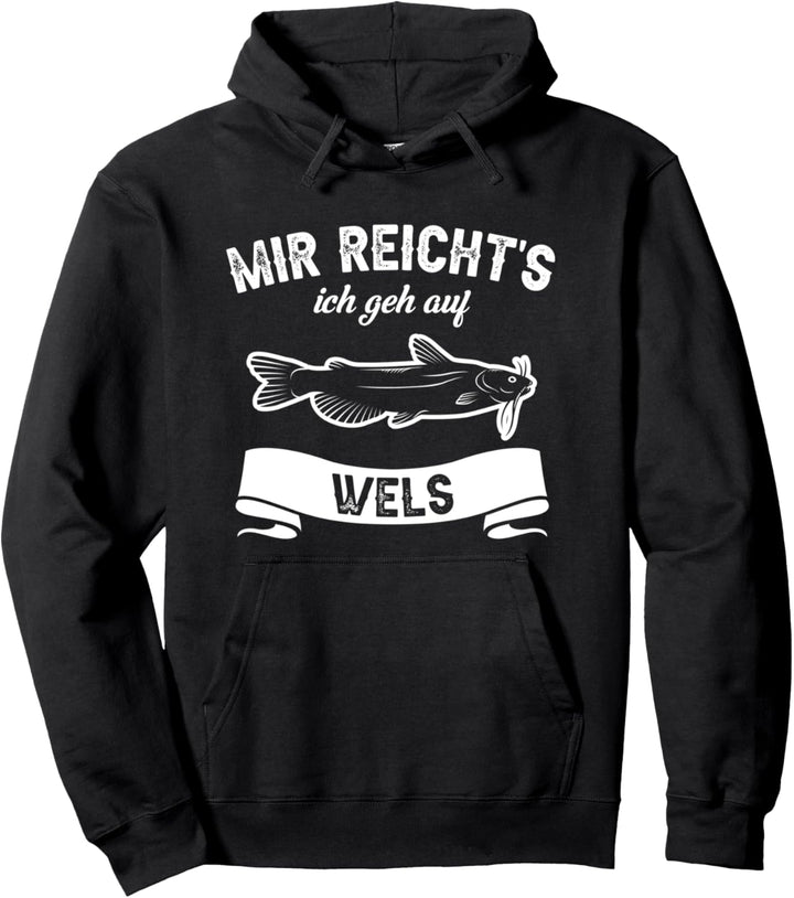 Mir reicht's ich geh auf Wels - Wels Fischen, Angler Pullover Hoodie