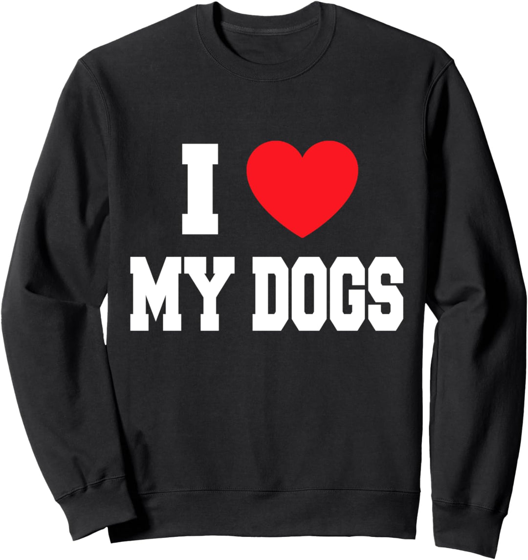 I Love My Dogs Sweatshirt