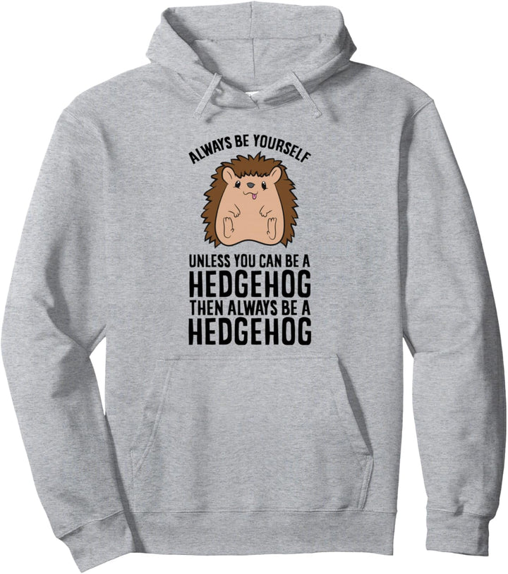 Sei immer du selbst, es sei denn du kannst ein Igel sein Pullover Hoodie