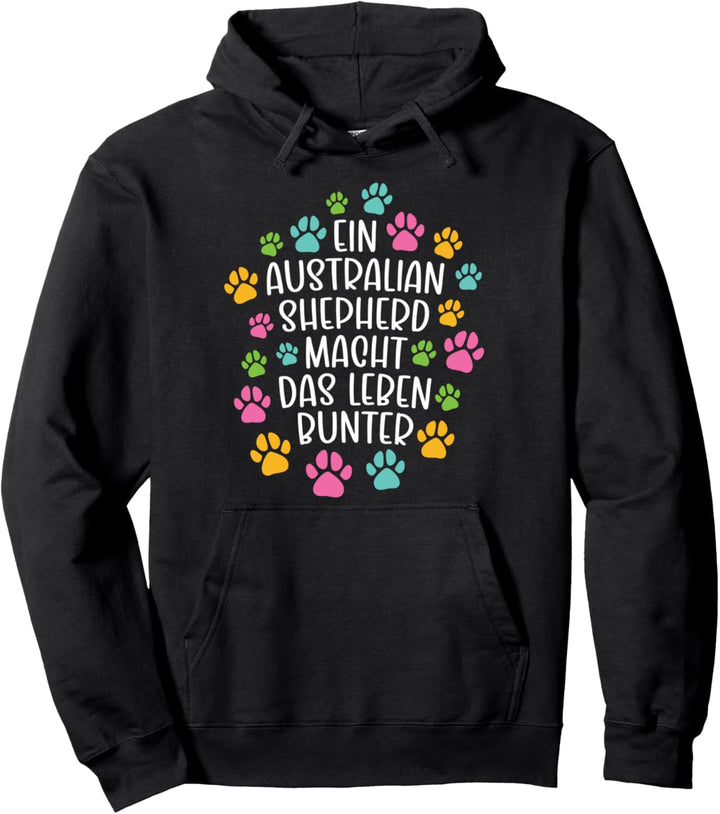 Australian Shepherd Leben bunter Hund Hunde Pfoten Pullover Hoodie