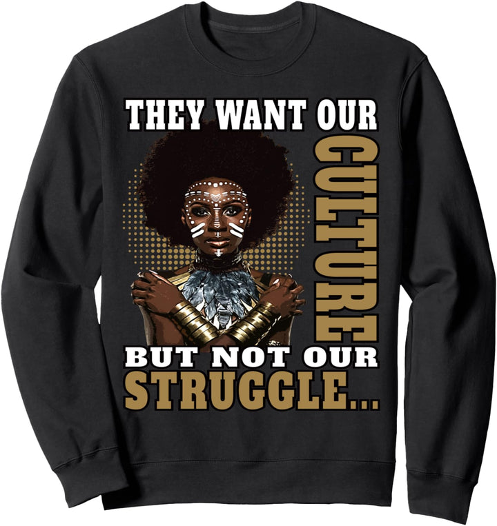 Sie wollen unsere Kultur, nicht unseren Kampf Black History Sweatshirt