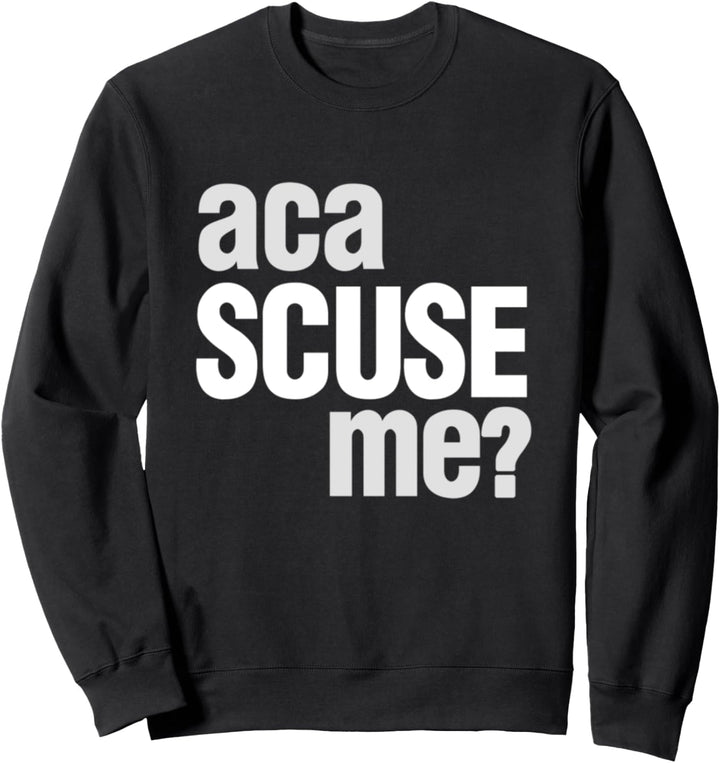 Acascuseme Sweatshirt