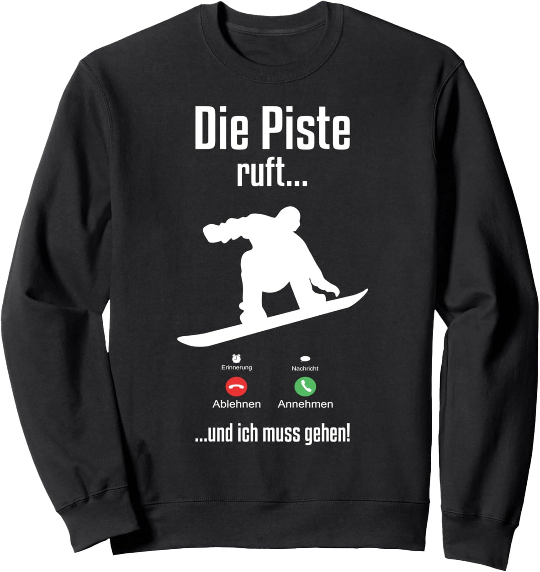 Snowboarder Winter Urlaub Berg Die Piste Ruft Snowboard Sweatshirt
