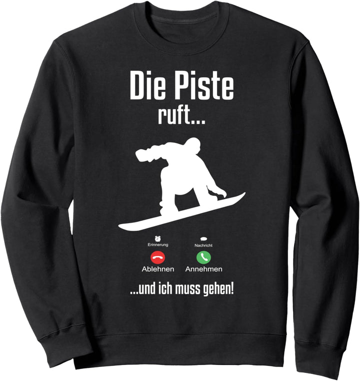 Snowboarder Winter Urlaub Berg Die Piste Ruft Snowboard Sweatshirt