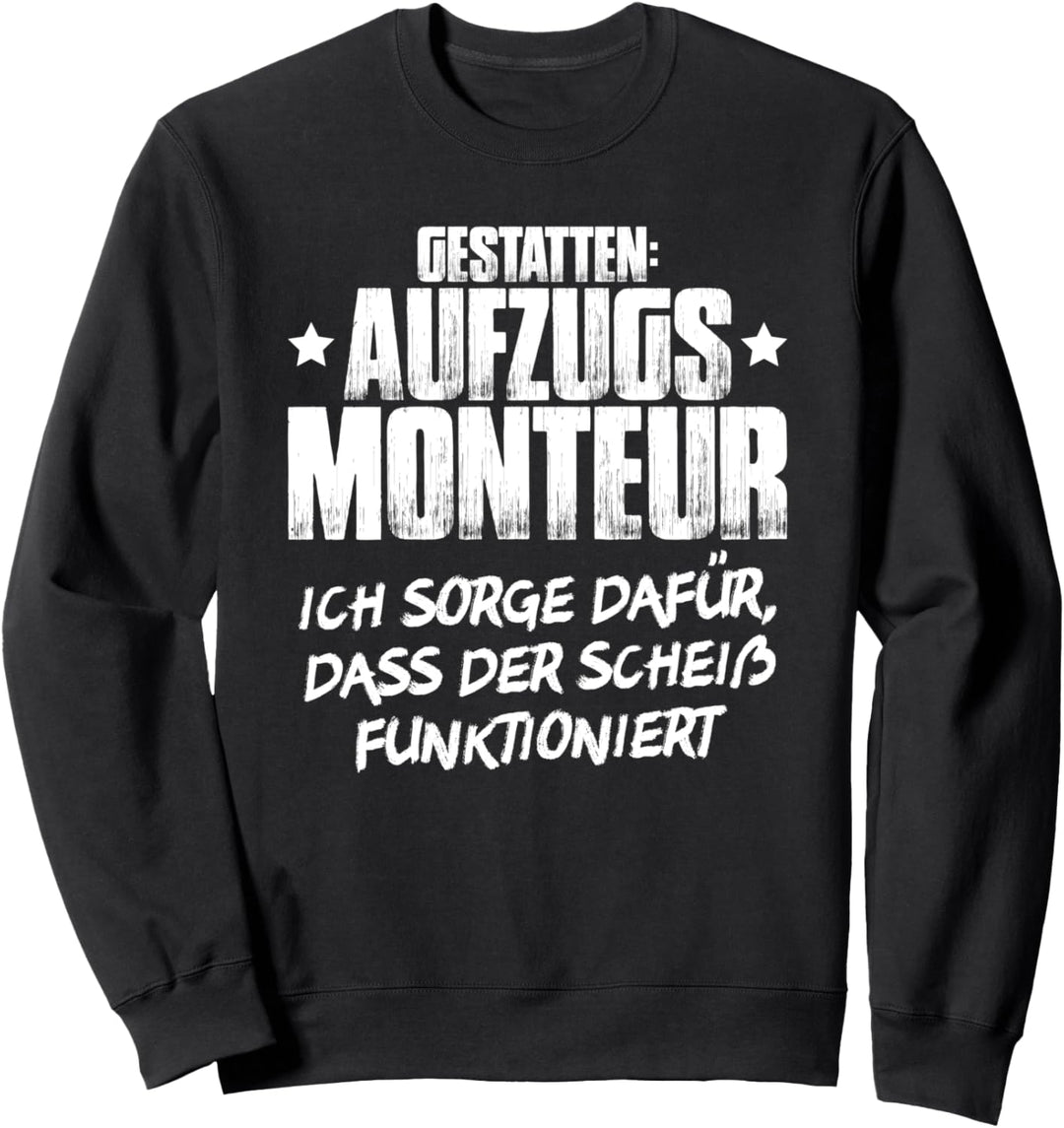 Aufzugsmechaniker Gestatten Aufzugsmonteur Sweatshirt