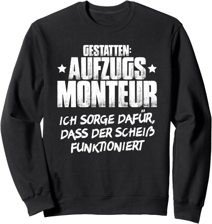 Aufzugsmechaniker Gestatten Aufzugsmonteur Sweatshirt