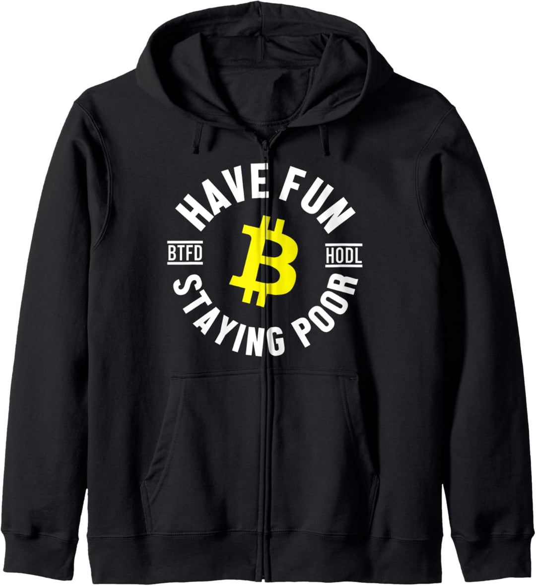 Have Fun Staying Poor BTC Bitcoin Arm Bleiben Krypto Hodl Kapuzenjacke