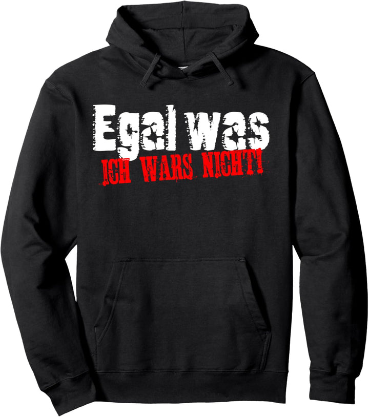 Egal was ich wars nicht Ironie Arbeit Job Fun Pullover Hoodie