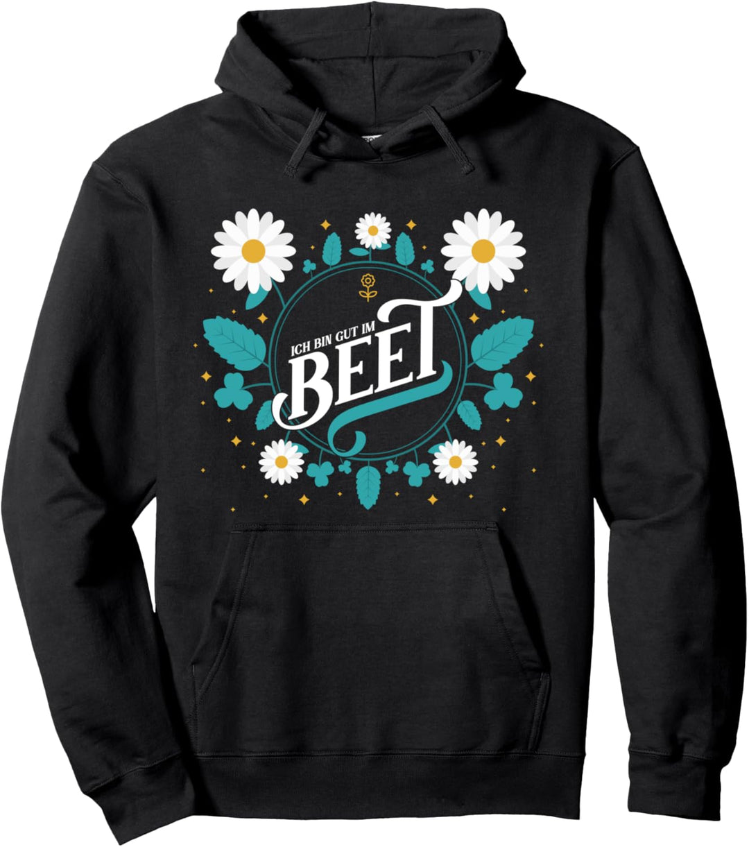 Ich bin gut im Beet, Lustiges Gärtnerin und Gärtner Garten Pullover Hoodie